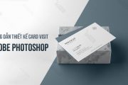 Hướng dẫn thiết kế card visit trong Adobe Photoshop