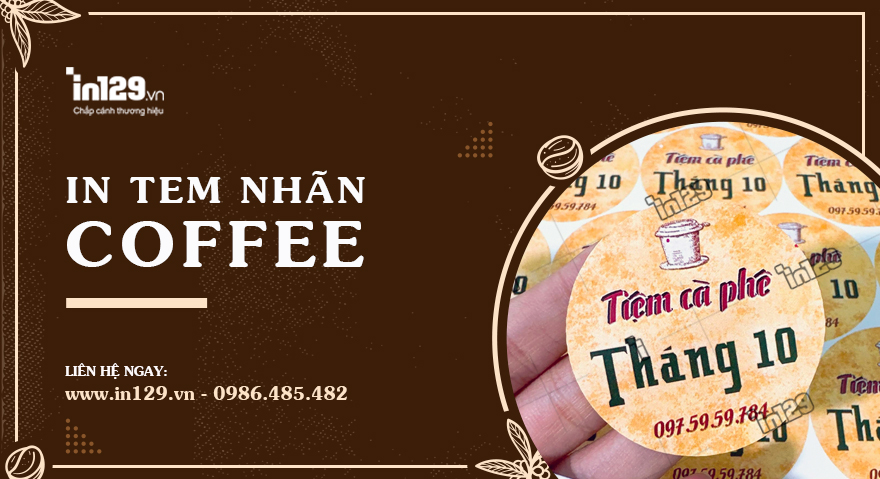 Xưởng in tem nhãn dán cà phê (cafe) theo yêu cầu giá rẻ tại Hà Nội