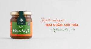 Top 10 xưởng in nhãn dán mứt bưởi